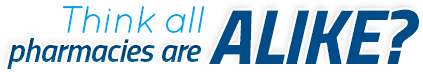 Think all pharmacies are alike?